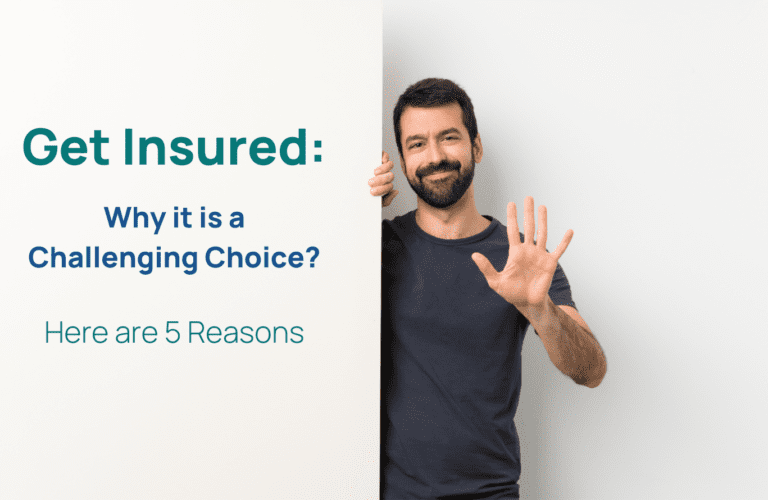 Get Insured: Why it is a challenging choice?